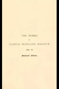 The Works of Francis Maitland Balfour, Volume 3 (of 4)