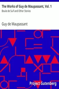 The Works of Guy de Maupassant, Vol. 1
