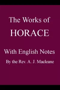 The Works of Horace, with English Notes