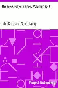 The Works of John Knox,  Volume 1 (of 6)