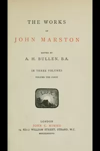 The Works of John Marston. Volume 1
