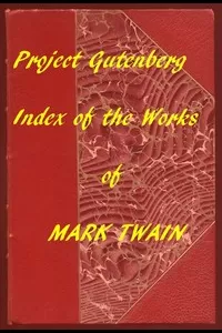 The Works of Mark Twain: An Index of all Project Gutenberg Editions