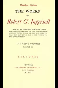 The Works of Robert G. Ingersoll, Vol. 03 (of 12)