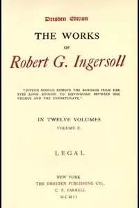 The Works of Robert G. Ingersoll, Vol. 10 (of 12)