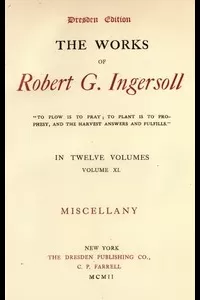The Works of Robert G. Ingersoll, Vol. 11 (of 12)