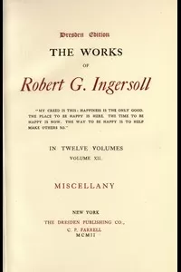 The Works of Robert G. Ingersoll, Vol. 12 (of 12)