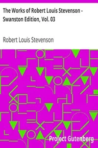 The Works of Robert Louis Stevenson - Swanston Edition, Vol. 03
