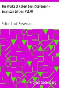 The Works of Robert Louis Stevenson - Swanston Edition, Vol. 07