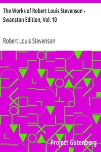 The Works of Robert Louis Stevenson - Swanston Edition, Vol. 10