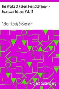 The Works of Robert Louis Stevenson - Swanston Edition, Vol. 11