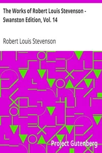 The Works of Robert Louis Stevenson - Swanston Edition, Vol. 14