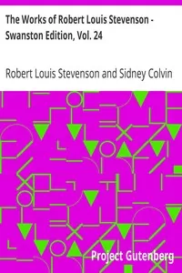 The Works of Robert Louis Stevenson - Swanston Edition, Vol. 24