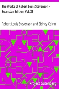 The Works of Robert Louis Stevenson - Swanston Edition, Vol. 25