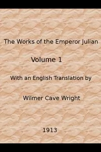 The Works of the Emperor Julian, Vol. 1