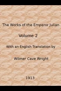 The Works of the Emperor Julian, Vol. 2