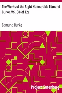 The Works of the Right Honourable Edmund Burke, Vol. 08 (of 12)