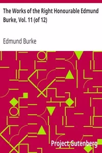 The Works of the Right Honourable Edmund Burke, Vol. 11 (of 12)