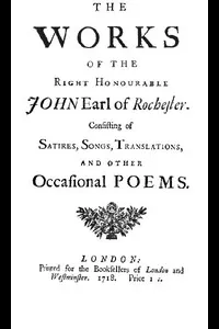 The Works of the Right Honourable John, Earl of Rochester