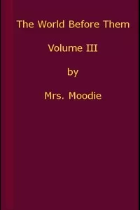 The World Before Them: A Novel. Volume 3 (of 3)