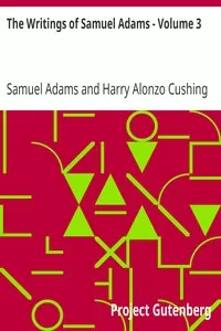 The Writings of Samuel Adams - Volume 3