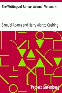 The Writings of Samuel Adams - Volume 4