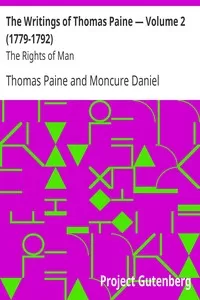 The Writings of Thomas Paine â€” Volume 2 (1779-1792): The Rights of Man
