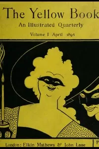 The Yellow Book, An Illustrated Quarterly. Vol. 1, April 1894