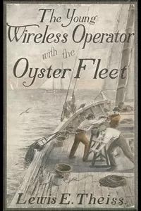 The Young Wireless Operatorâ€”With the Oyster Fleet