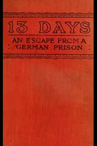 13 Days: The Chronicle of an Escape from a German Prison