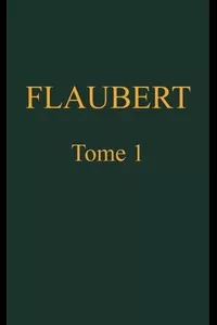 Œuvres complètes de Gustave Flaubert, tome 1 (of 8): Madame Bovary